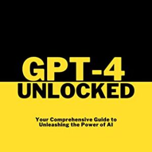 GPT-4 Unlocked: Your Comprehensive Guide to Unleashing the Power of AI! by Michael Gall (Author), GPT-4 by OpenAI (Author) Format: Kindle Edition