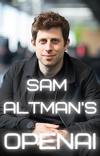 Sam Altman's OpenAI: Training the Mind of AI (Bleeding Edge Knowledge) by Daniel D. Lee (Author) Format: Kindle Edition